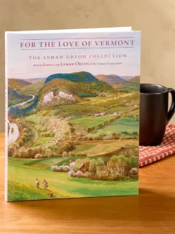 For the Love of Vermont: The Lyman Orton Collection Art Book